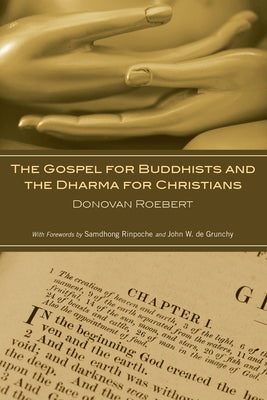The Gospel for Buddhists and the Dharma for Christians by Roebert, Donovan