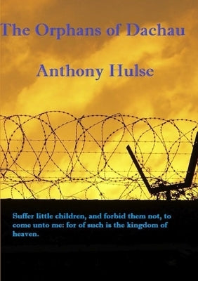 The Orphans of Dachau by Hulse, Anthony