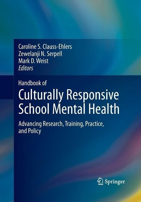Handbook of Culturally Responsive School Mental Health: Advancing Research, Training, Practice, and Policy by Clauss-Ehlers, Caroline S.