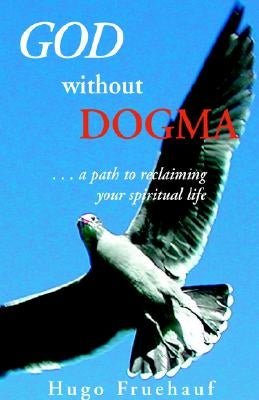 God Without Dogma by Fruehauf, Hugo