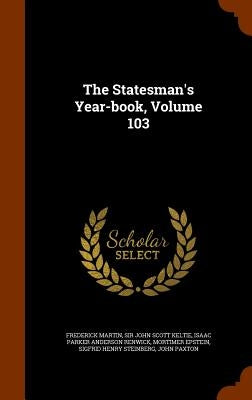 The Statesman's Year-book, Volume 103 by Martin, Frederick