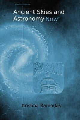 Ancient Skies and Astronomy Now: Color by Ramadas, Krishna