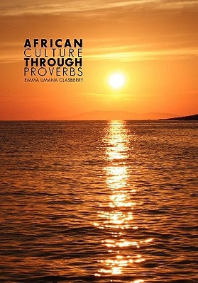 African Culture Through Proverbs by Clasberry, Emma Umana