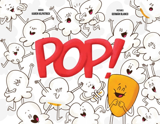 Pop!: Otto, the Kernel Who Didn't Pop by Kilpatrick, Karen
