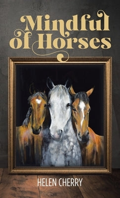 Mindful of Horses by Cherry, Helen