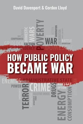 How Public Policy Became War, 700 by Davenport, David