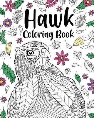Hawk Coloring Book: Adult Coloring Books for Hawk Owner, Best Gift for Hawk Lovers by Paperland