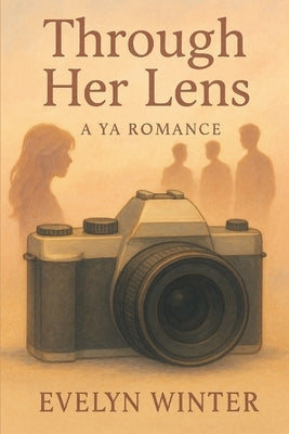 Through the Lens: A YA Romance by Winter, Evelyn