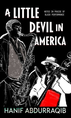 A Little Devil in America: In Praise of Black Performance by Abdurraqib, Hanif