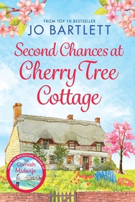 Second Chances at Cherry Tree Cottage by Bartlett, Jo