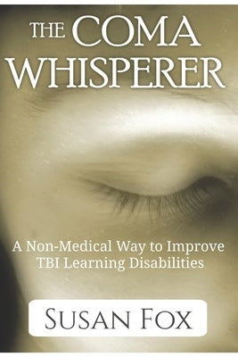 The Coma Whisperer: The non-medical, self help, stress management book for women uses hypnosis to reduce stress and communicate with a lov by Fox, Susan