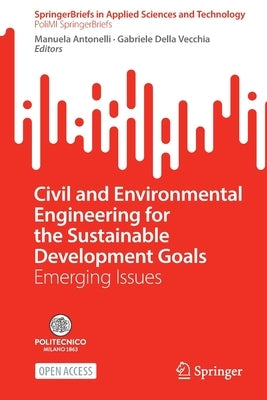 Civil and Environmental Engineering for the Sustainable Development Goals: Emerging Issues by Antonelli, Manuela