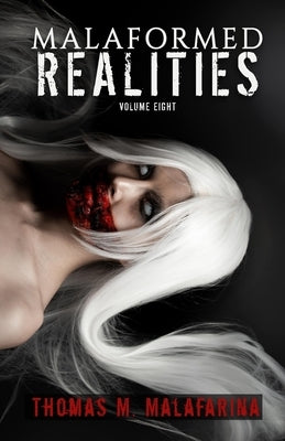 Malaformed Realities Volume 8 by Malafarina, Thomas M.