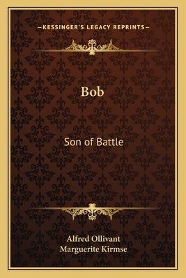 Bob: Son of Battle by Ollivant, Alfred