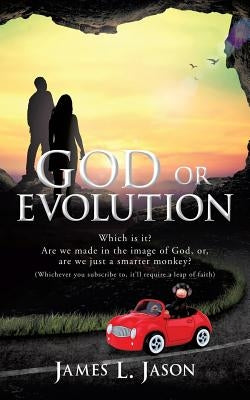 GOD or EVOLUTION by Jason, James L.