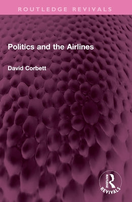 Politics and the Airlines by Corbett, David