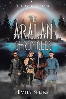 The Aralan Chronicles: The Obsidian Stone by Speirs, Emily
