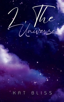 I, The Universe by Bliss, Kat