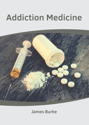 Addiction Medicine by Burke, James