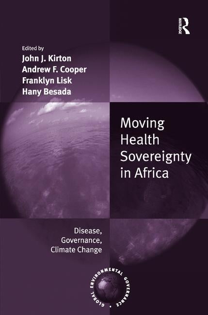 Moving Health Sovereignty in Africa: Disease, Governance, Climate Change by Cooper, Andrew F.