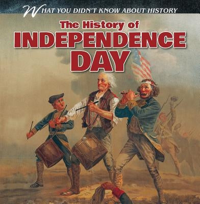 The History of Independence Day by Donaghey, Reese