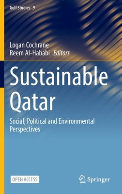 Sustainable Qatar: Social, Political and Environmental Perspectives by Cochrane, Logan