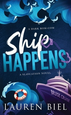 Ship Happens Deluxe Edition: A Dark Rom-Com by Biel, Lauren