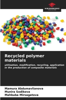 Recycled polymer materials by Abdumavlianova, Mamura