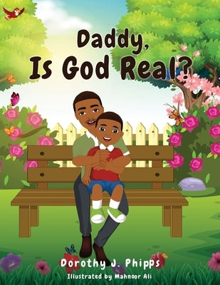 Daddy, Is God Real? by Phipps, Dorothy J.