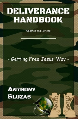 Deliverance Handbook: Getting Free Jesus' Way by Sluzas, Anthony