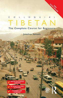 Colloquial Tibetan: The Complete Course for Beginners by Samuels, Jonathan