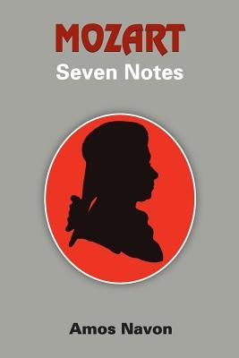 Mozart: Seven Notes by Navon, Amos