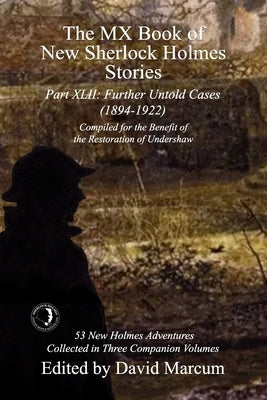 The MX Book of New Sherlock Holmes Stories Part XLII: Further Untold Cases - 1894-1922 by Marcum, David