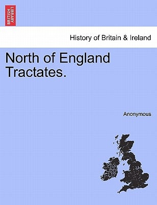 North of England Tractates. by Anonymous