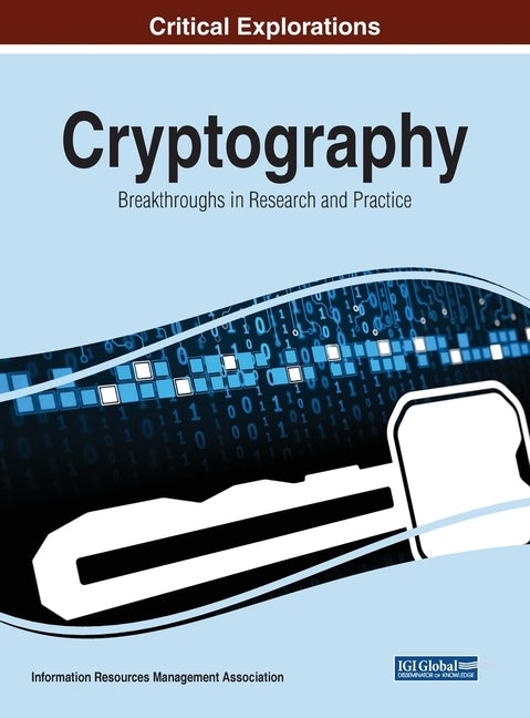 Cryptography: Breakthroughs in Research and Practice by Management Association, Information Reso