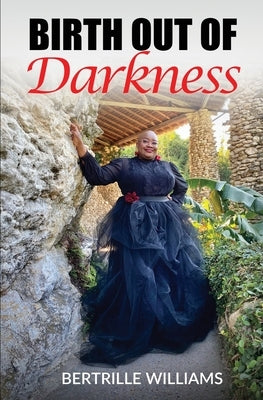 Birth Out Of Darkness by Williams, Bertrille