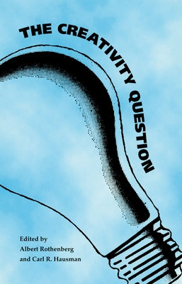 The Creativity Question by Rothenberg, Albert