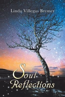 Soul Reflections by Bremer, Linda Villegas