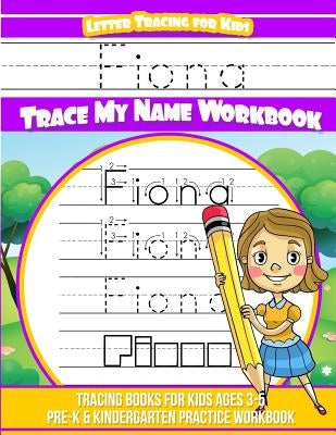 Fiona Letter Tracing for Kids Trace my Name Workbook: Tracing Books for Kids ages 3 - 5 Pre-K & Kindergarten Practice Workbook by Garcia, Elise