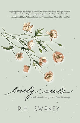 Lovely Seeds: A Walk Through the Garden of Our Becoming by Swaney, R. H.