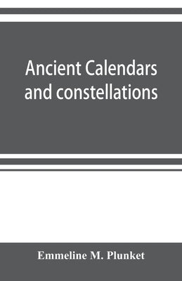 Ancient calendars and constellations by M. Plunket, Emmeline