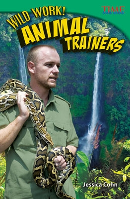 Wild Work! Animal Trainers by Cohn, Jessica