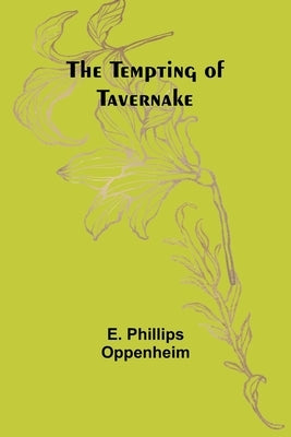 The Tempting of Tavernake by Oppenheim, E. Phillips
