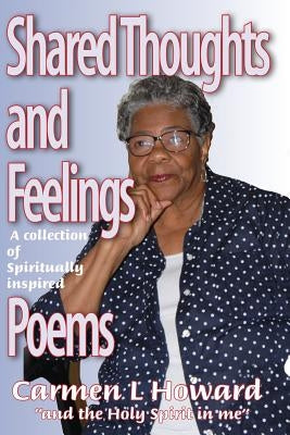 Shared Thoughts and Feelings: A Book of Poems by Howard, Carmen