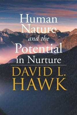 Human Nature Potential in Nurture by Hawk, David L.