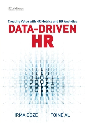 Data-Driven HR: Creating Value with HR Metrics and HR Analytics by Doze, Irma