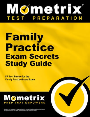 Family Practice Exam Secrets Study Guide: FP Test Review for the Family Practice Board Exam by Mometrix Medical Certification Test Team