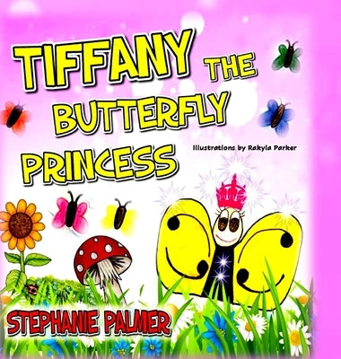 Tiffany The Butterfly Princess by Palmer, Stephanie