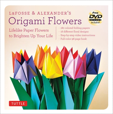 Lafosse & Alexander's Origami Flowers Kit: Lifelike Paper Flowers to Brighten Up Your Life: Kit with Origami Book, 180 Origami Papers, 20 Projects & D by Lafosse, Michael G.