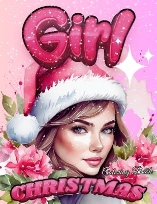 Christmas Girl Coloring Book,: Jolly Christmas Girl Coloring, Festive Fun for All Ages -delightful and relaxing way to celebrate the holiday season by Happy Hour Coloring